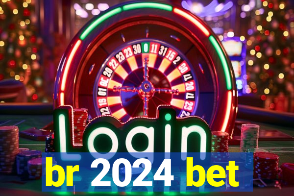br 2024 bet